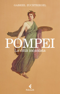 POMPEI - LA CITTA\' INCANTATA