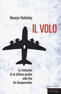 VOLO - LE RIVELAZIONI DI UN MILITARE PENTITO SULLA FINE DEI DESAPARECIDOS