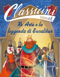 RE ARTU\' E LA LEGGENDA DI EXCALIBUR