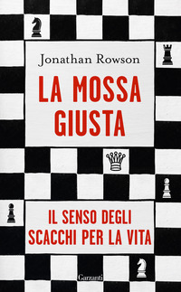 MOSSA GIUSTA - IL SENSO DEGLI SCACCHI PER LA VITA