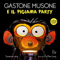 GASTONE MUSONE E IL PIGIAMA PARTY