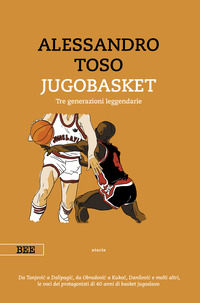 JUGOBASKET - TRE GENERAZIONI LEGGENDARIE