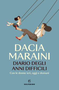 DIARIO DEGLI ANNI DIFFICILI - CON LE DONNE DI IERI OGGI E DOMANI