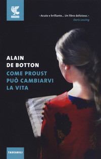 COME PROUST PUO\' CAMBIARVI LA VITA