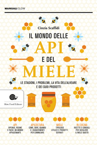 MONDO DELLE API E DEL MIELE - LE STAGIONI I PROBLEMI LA VITA DELL\'ALVEARE E DEI SUOI PRODOTTI