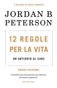 12 REGOLE PER LA VITA - UN ANTIDOTO AL CAOS