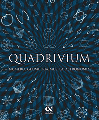 QUADRIVIUM - NUMERO GEOMETRIA MUSICA ASTRONOMIA