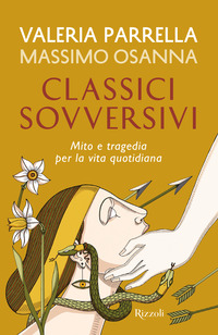 CLASSICI SOVVERSIVI - MITO E TRAGEDIA PER LA VITA QUOTIDIANA