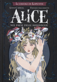 ALICE NEL PAESE DELLE MERAVIGLIE - LE FAVOLE DI LOPUTYN