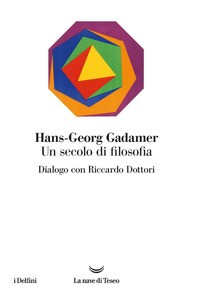 SECOLO DI FILOSOFIA - DIALOGO CON RICCARDO DOTTORI di GADAMER HANS GEORGE