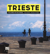 TRIESTE - UNA CITTA\' E LA SUA ANIMA