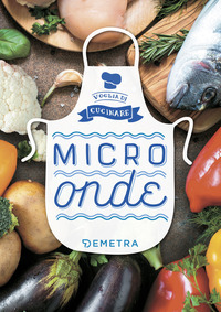 MICROONDE - VOGLIA DI CUCINARE