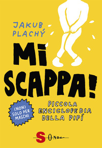 MI SCAPPA ! - PICCOLA ENCICLOPEDIA DELLA PIPI\'