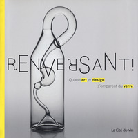 RENVERSANT ! - QUAND ART ET DESIGN S\'EMPARENT DU VERRE