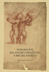 PORDENONE MA ANCHE CORREGGIO E MICHELANGELO