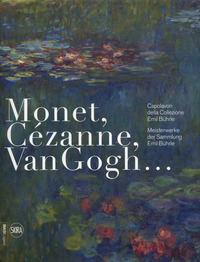 MONET CEZANNE VAN GOGH - CAPOLAVORI DELLA COLLEZIONE BUHRLE - EDIZ. A COLORI