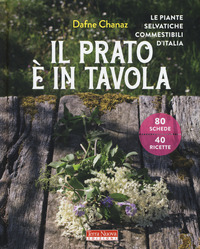 PRATO E\' IN TAVOLA - LE PIANTE SELVATICHE COMMESTIBILI D\'ITALIA