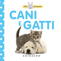 CANI E GATTI - LIBRI DA TOCCARE