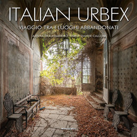 ITALIAN URBEX - VIAGGIO TRA I LUOGHI DIMENTICATI