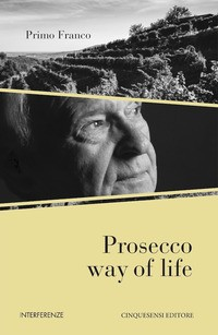 PROSECCO WAY OF LIFE di FRANCO PRIMO
