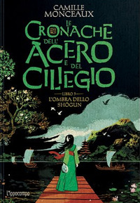 CRONACHE DELL\'ACERO E DEL CILIEGIO 3 L\'OMBRA DELLO SHOGUN