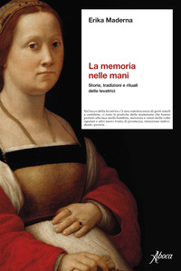 MEMORIA NELLE MANI - STORIE TRADIZIONI E RITUALI DELLE LEVATRICI