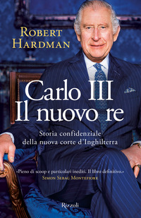 CARLO III IL NUOVO RE - STORIA CONFIDENZIALE DELLA NUOVA CORTE D\'INGHILTERRA