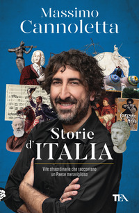 STORIE D\'ITALIA - VITE STRAORDINARIE CHE RACCONTANO UN PAESE MERAVIGLIOSO