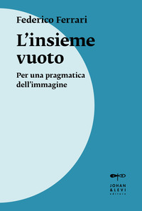 INSIEME VUOTO - PER UNA PRAGMATICA DELL\'IMMAGINE