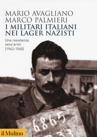 MILITARI ITALIANI NEI LAGER NAZISTI di AVAGLIANO M. - PALMIERI M.