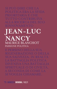 MAURICE BLANCHOT - PASSIONE POLITICA di NANCY JEAN LUC