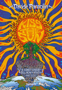 KISS THE SUN - IL LUNGO VIAGGIO DELL\'HEAVY PSYCH