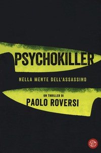 PSYCHOKILLER - NELLA MENTE DELL\'ASSASSINO di ROVERSI PAOLO