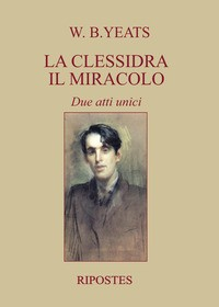 CLESSIDRA - IL MIRACOLO di YEATS W.B.