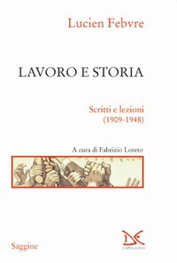 LAVORO E STORIA - SCRITTI E LEZIONI 1909-1948 di FEBVRE LUCIEN