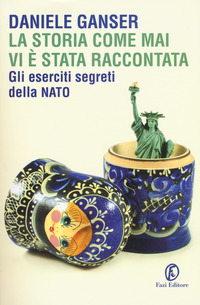 STORIA COME MAI VI E\' STATA RACCONTATA - GLI ESERCITI SEGRETI DELLA NATO