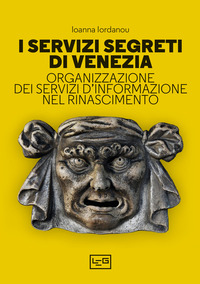 SERVIZI SEGRETI DI VENEZIA - ORGANIZZAZIONE DEI SERVIZI D\'INFORMAZIONE NEL RINASCIMENTO