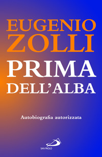 PRIMA DELL\'ALBA - AUTOBIOGRAFIA AUTORIZZATA