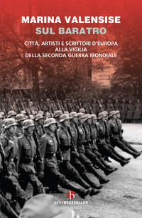 SUL BARATRO - CITTA\' ARTISTI E SCRITTORI D\'EUROPA ALLA VIGILIA DELLA SECONDA GUERRA MONDIALE