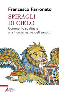 SPIRAGLI DI CIELO - COMMENTO SPIRITUALE ALLA LITURGIA FESTIVA DELL\'ANNO B