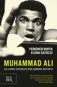 MUHAMMAD ALI - UN UOMO DECISIVO PER UOMINI DECISIVI