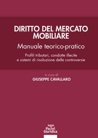 DIRITTO DEL MERCATO MOBILIARE - MANUALE TEORICO PRATICO di CAVALLARO GIUSEPPE