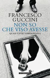 NON SO CHE VISO AVESSE - QUASI UN\'AUTOBIOGRAFIA