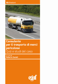 CONSULENTE PER IL TRASPORTO MERCI PERICOLOSE - QUIZ E STUDI DEL CASO