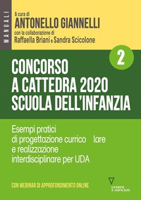 CONCORSO A CATTEDRA 2020 SCUOLA DELL\'INFANZIA 2 - ESEMPI PRATICI DI PROGETTAZIONE di GIANNELLI A. - BRIANI R. - SCICOLONE S.