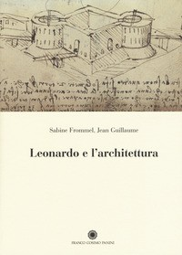 LEONARDO E L\'ARCHITETTURA di FROMMEL S. - GUILLAUME J.