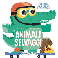 ANIMALI SELVAGGI - NON SOLO POPUP