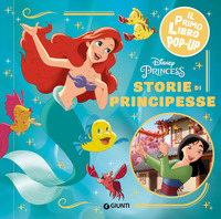 STORIE DI PRINCIPESSE - DISNEY PRINCESS IL PRIMO LIBRO POP-UP