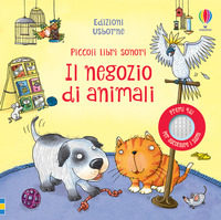 NEGOZIO DI ANIMALI - PICCOLI LIBRI SONORI