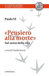PENSIERO ALLA MORTE - SUL SENSO DELLA VITA di PAOLO VI